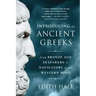 Introducing the Ancient Greeks: From Bronze Age Seafarers to Navigators of the Western Mind