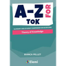 A-Z for Theory of Knowledge: Glossary and student companion for IB Diploma