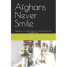 Afghans Never Smile: Reflections of a DSS Agent from Both Sides of the Durand Line