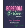 Boredom Busters for Adults - Adult Activity Book Mixed Puzzle Edition