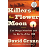 Killers of the Flower Moon: The Osage Murders and the Birth of the FBI