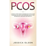 Pcos: A Step-By-Step Guide to Reverse Polycystic Ovary Syndrome, Balance Your Hormones, Boost Your Metabolism, & Restore Your Fertility