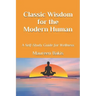 Classic Wisdom for the Modern Human: A Self-Study Guide for Wellness