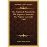 The Negroes In Negroland; The Negroes In America; And Negroes Generally (1868)