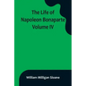 The Life of Napoleon Bonaparte. Volume IV