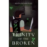 Trinity of the Broken