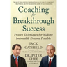 Coaching for Breakthrough Success: Proven Techniques for Making Impossible Dreams Possible