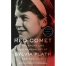 Red Comet: The Short Life and Blazing Art of Sylvia Plath