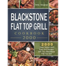 Blackstone Flat Top Grill Cookbook 2000: 2000 Days Vibrant and Easy Grill Recipes with Your Blackstone Flat Top Grill
