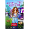 All Swell That Ends Spell: A Paranormal Cozy Mystery