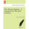 The King's Deputy. a Romance of the Last Century.