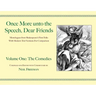 Once More Unto the Speech, Dear Friends: The Comedies