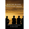 Built By Blood, Stolen By Greed