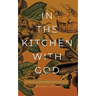 In the Kitchen with God: Spiritual Nourishment for Your Soul