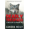 Deadly Trespass: A Mystery In Maine