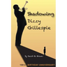 Shadowing Dizzy Gillespie: 100th Birthday Anniversary (B&W Edition)