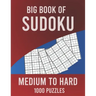 Big Book of Sudoku Medium to Hard 1000 Puzzles: Huge Collection of 1000 Puzzles, Medium to Hard Level