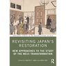 Revisiting Japan's Restoration: New Approaches to the Study of the Meiji Transformation