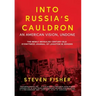 Into Russia's Cauldron: An American Vision, Undone