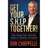 Get Your S.H.I.P. Together!: The Wealthy Travel Agent Guide to Sales