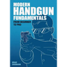 Modern Handgun Fundamentals: From Beginner to Pro