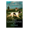 The Gamekeeper at Home: Sketches of Natural History and Rural Life