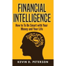 Financial Intelligence: How to To Be Smart with Your Money and Your Life