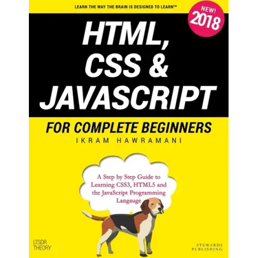 HTML, CSS & JavaScript for Complete Beginners: A Step by Step Guide to Learning HTML5, CSS3 and the JavaScript Programming Language