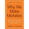 Why We Make Mistakes: How We Look Without Seeing, Forget Things in Seconds, and Are All Pretty Sure Weare Way Above Average