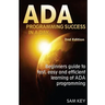 ADA Programming Success in a Day: Beginner's Guide to Fast, Easy and Efficient Learning of ADA Programming