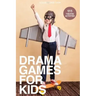 Drama Games for Kids: 111 of Today's Best Theatre Games