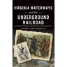Virginia Waterways and the Underground Railroad