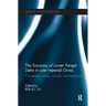 The Economy of Lower Yangzi Delta in Late Imperial China: Connecting Money, Markets, and Institutions
