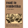 Road to Rembetika: music of a greek sub-culture, songs of love, sorrow and hashish