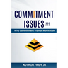 Commitment Issues: Why Commitment Trumps Motivation