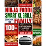 Ninja Foodi Smart XL Grill Cookbook for Family: Ninja Foodi Smart XL 6-in-1 Indoor Grill and Air Fryer Cookbook-100+ Hassle-free Tasty Recipes- A Heal