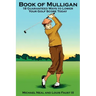 Book Of Mulligan: 18 Guaranteed Ways To Lower Your Golf Score Today