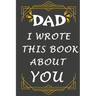 dad i wrote this book about you: Prompted fill In The Blank Book, easy for kids / What I Love About Dad / gift for Father's Day, Christmas, Dad's Birt