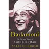Dadamoni the Life and Times of Ashok Kumar