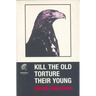 Kill the Old, Torture the Young