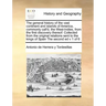 The General History of the Vast Continent and Islands of America, Commonly Call'd, the West-Indies, from the First Discovery Thereof: Collected from t
