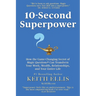 10-Second Superpower: How the Game-Changing Secret of Magic Questions(R) Can Transform Your Work, Wealth, Relationships, and Your Entire Lif