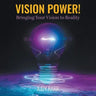 Vision Power!: Bringing Your Vision to Reality