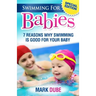 Swimming For Babies: 7 Reasons Why Swimming Is Good For Your Baby