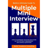 BeMo's Ultimate Guide to Multiple Mini Interview: How to Increase Your MMI Score by 27% without Memorizing any Sample Questions.