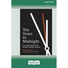 Ten Years to Midnight: Four Urgent Global Crises and Their Strategic Solutions (16pt Large Print Edition)