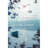 Life Is But a Dream: Is Yours the Only Real Reality?