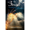 The Three Images: True Stories and Lessons for Introspection