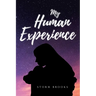 My Human Experience