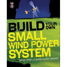 Build Your Own Small Wind Power System
